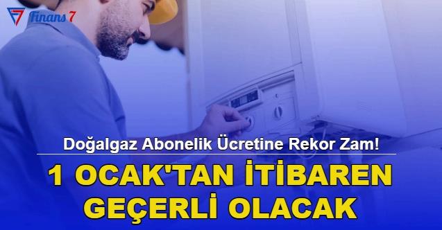 Doğalgaz Abonelik Ücretine Rekor Zam! 1 Ocak'tan İtibaren Geçerli Olacak