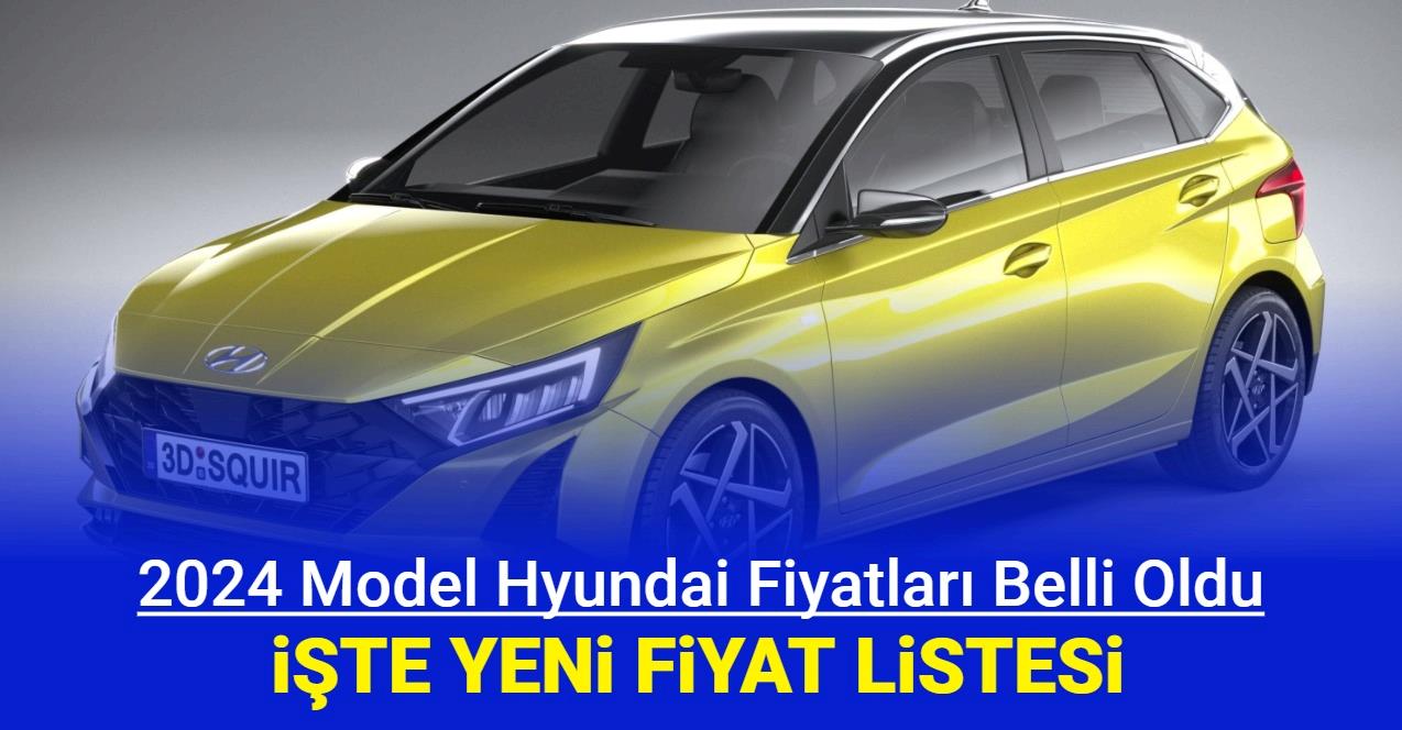 Hyundai 2024 model araç fiyat listesi belli oldu