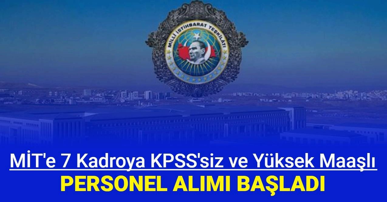 KPSS şartı Yok: MİT, 7 Kadroya Personel Alımı Başvurusu Başladı