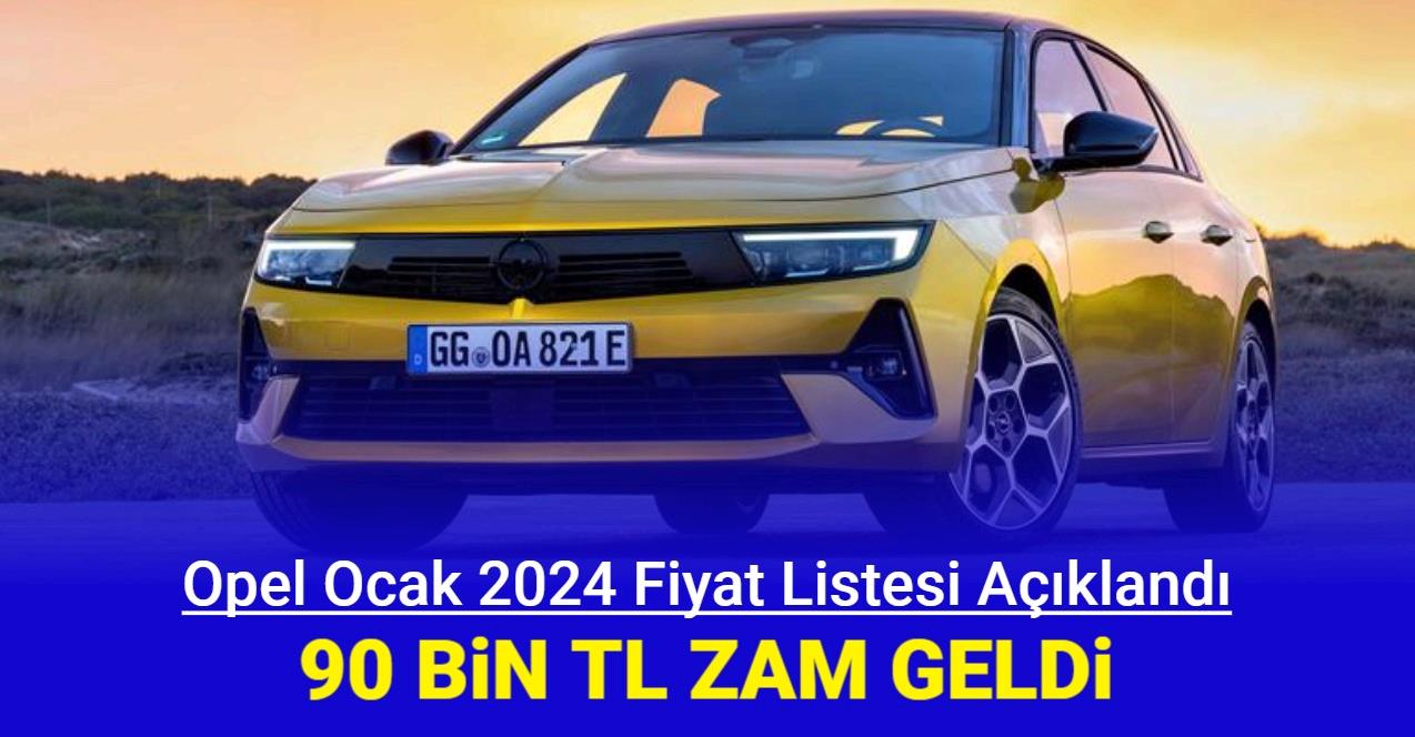 Opel Ocak 2024 fiyat listesi Corsa, Astra, Mokka, Crossland, Grandland