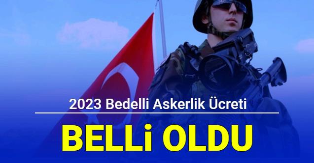 Son Dakika: Bedelli Askerlik ücreti Belli Oldu 2023